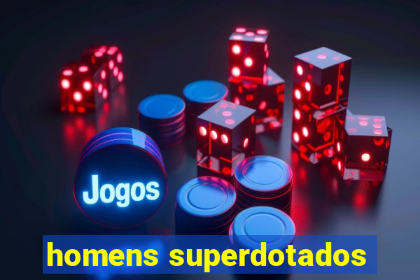 homens superdotados